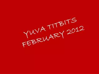 YUVA TITBITS FEBRUARY 2012