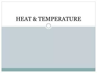 HEAT &amp; TEMPERATURE