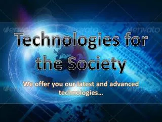 Technologies for the Society