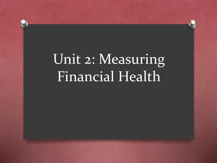 unit 2 measuring financial health