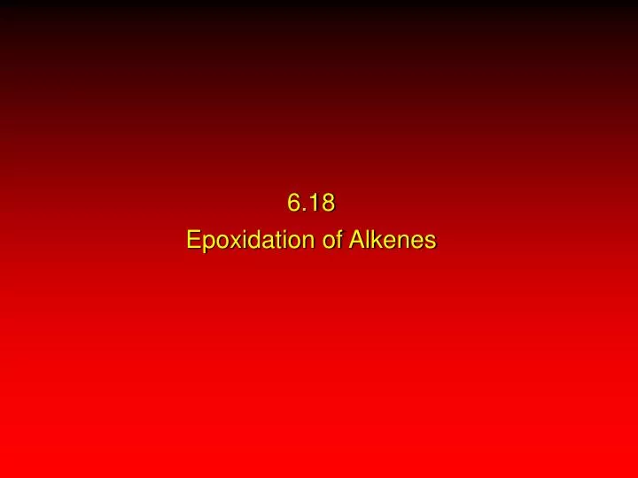 6 18 epoxidation of alkenes