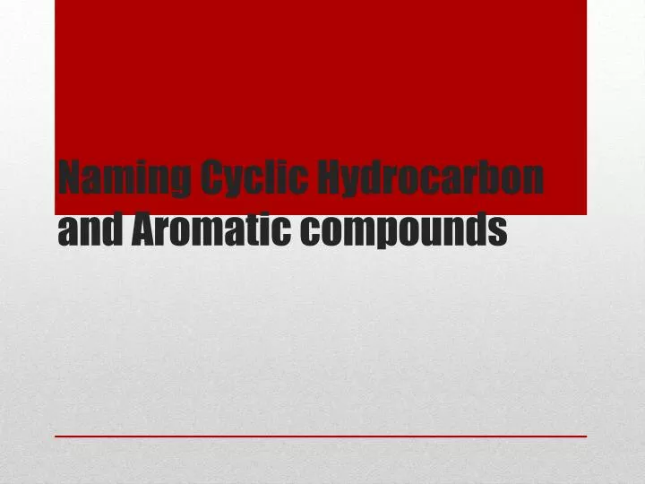 naming cyclic hydrocarbon and aromatic compounds