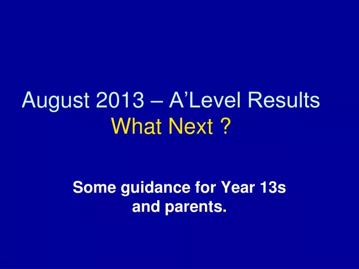 august 2013 a level results what next