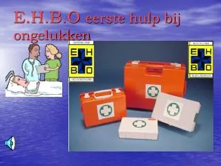 E.H.B.O eerste hulp bij ongelukken