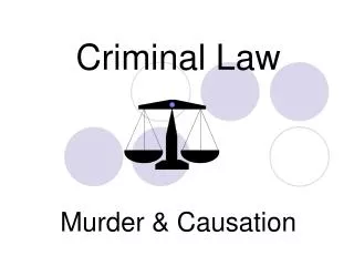 Criminal Law Murder &amp; Causation