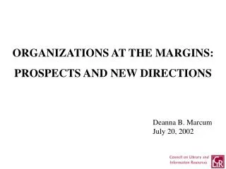 ORGANIZATIONS AT THE MARGINS: PROSPECTS AND NEW DIRECTIONS
