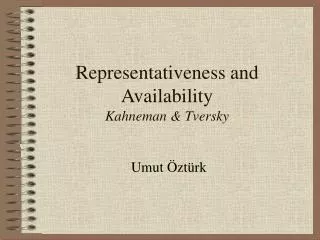 Representativeness and Availability Kahneman &amp; Tversky