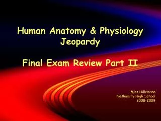 Human Anatomy &amp; Physiology Jeopardy Final Exam Review Part II Miss Hillemann Neshaminy High School