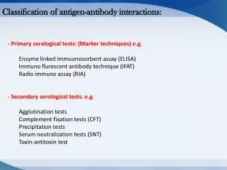 - Primary serological tests: (Marker techniques) e.g. Enzyme linked immuonosorbent assay (ELISA)