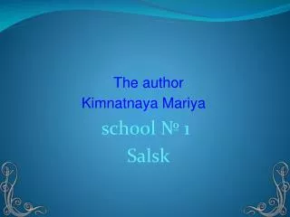 The author Kimnatnaya Mariya school ? 1 Salsk