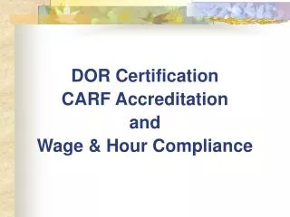 DOR Certification CARF Accreditation and Wage &amp; Hour Compliance