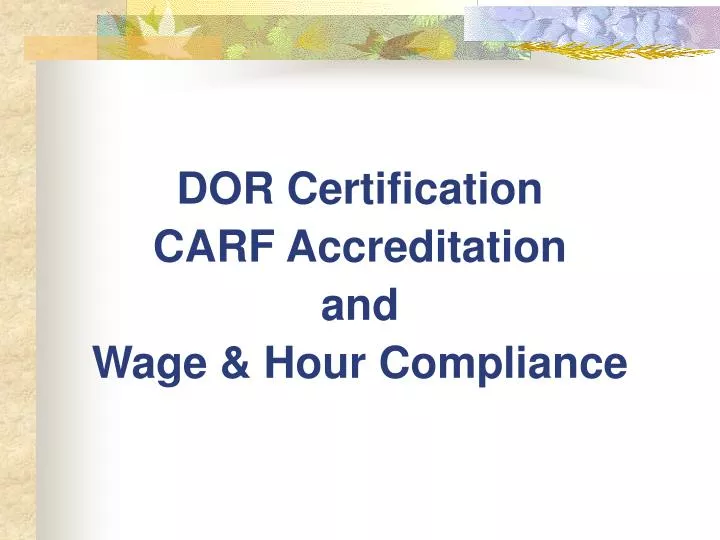 dor certification carf accreditation and wage hour compliance