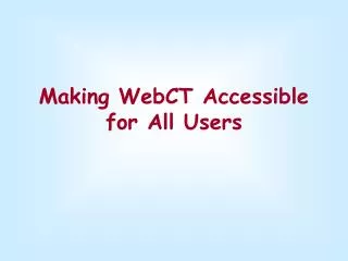 Making WebCT Accessible for All Users
