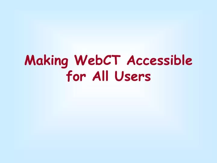 making webct accessible for all users