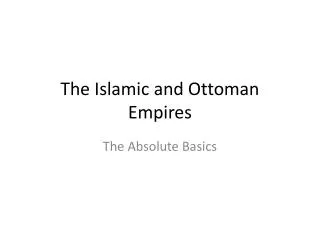 The Islamic and Ottoman Empires