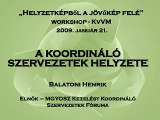 helyzetk pb l a j v k p fel workshop kvvm 2009 janu r 21