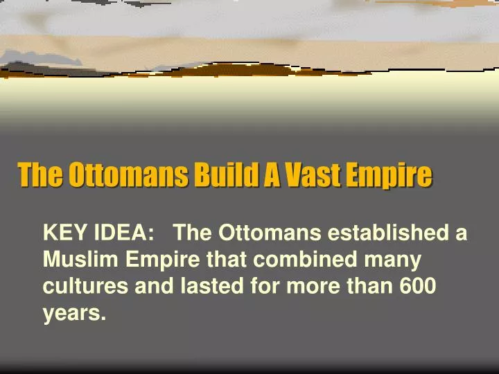 the ottomans build a vast empire