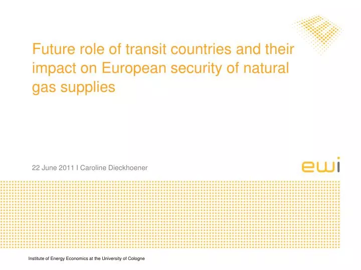 future role of transit countries and their impact on european security of natural gas supplies
