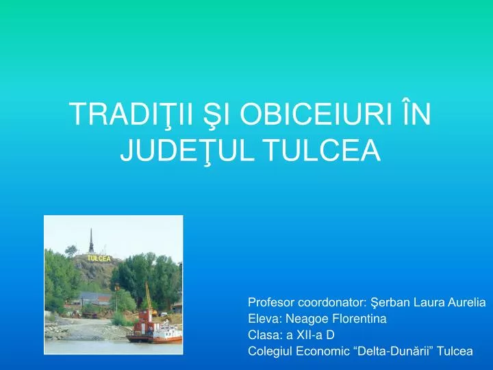 PPT TRADI ŢII ŞI OBICEIURI ÎN JUDEŢUL TULCEA PowerPoint Presentation ID