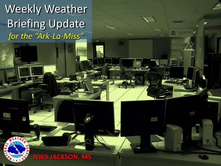 weekly weather briefing update for the ark la miss