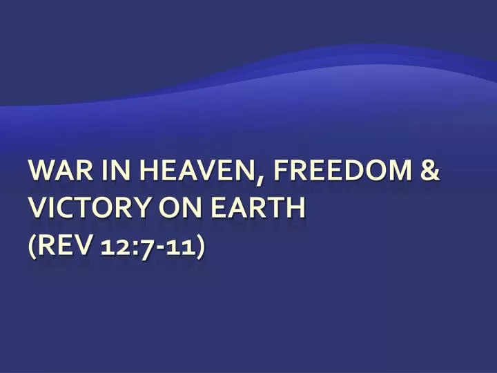 war in heaven freedom victory on earth rev 12 7 11