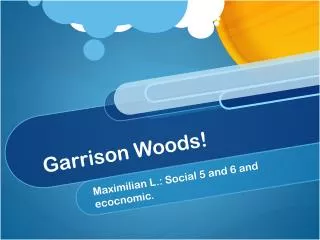 Garrison Woods !