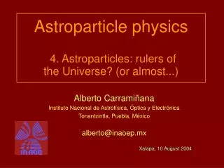 Astroparticle physics 4. Astroparticles: rulers of the Universe? (or almost...)