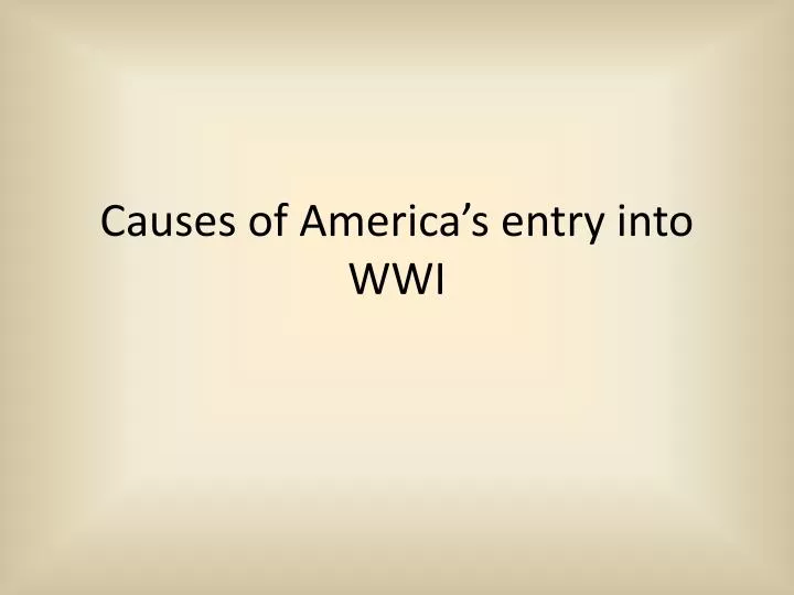 causes of america s entry into wwi