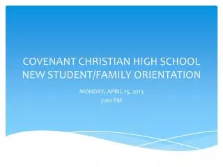 COVENANT CHRISTIAN HIGH SCHOOL NEW STUDENT/FAMILY ORIENTATION