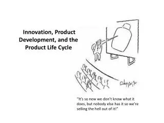 Innovation, Product Development, and the Product Life Cycle