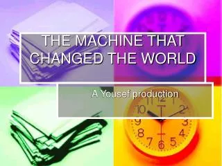 THE MACHINE THAT CHANGED THE WORLD