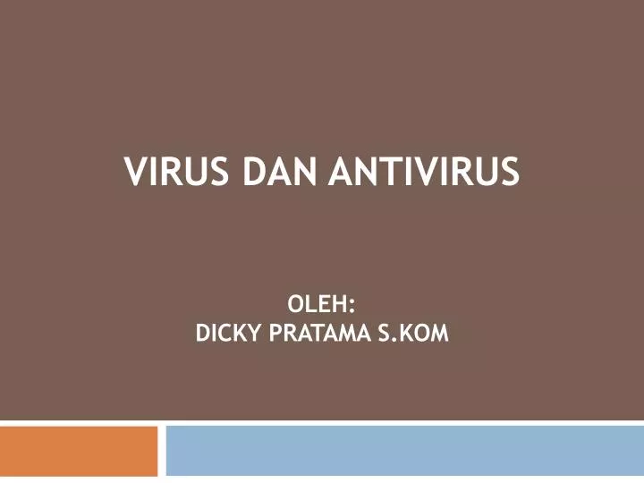 virus dan antivirus oleh dicky pratama s kom