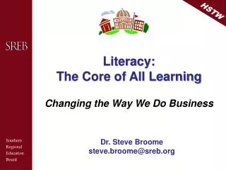 Literacy: The Core of All Learning Changing the Way We Do Business