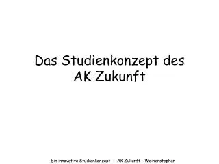 das studienkonzept des ak zukunft
