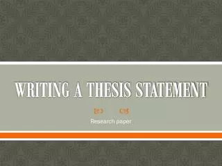 WRITING A THESIS STATEMENT