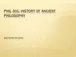 PHIL 301: HISTORY OF ANCIENT PHILOSOPHY - slide 1