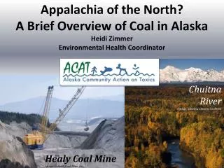 Appalachia of the North? A Brief Overview of Coal in Alaska Heidi Zimmer