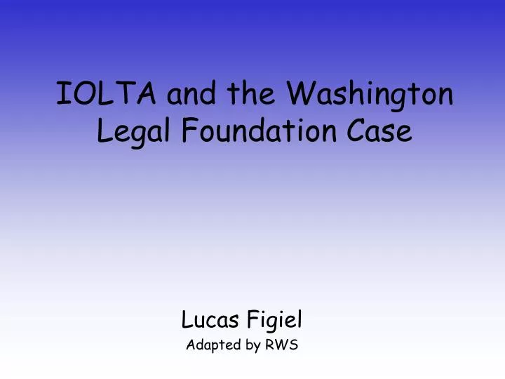 iolta and the washington legal foundation case