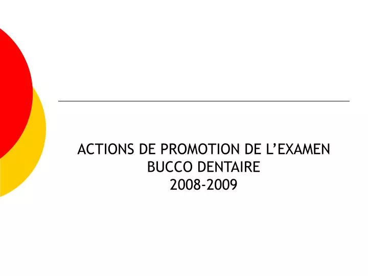 actions de promotion de l examen bucco dentaire 2008 2009