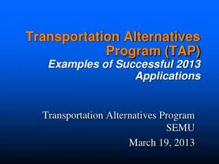 Transportation Alternatives Program (TAP) Examples of Successful 2013 Applications