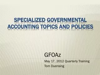 Specialized Governmental Accounting Topics and Policies