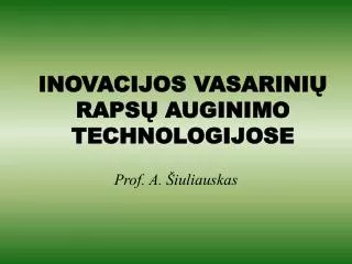 INOVACIJOS VASARINIŲ RAPSŲ AUGINIMO TECHNOLOGIJOSE