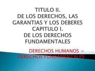 titulo ii de los derechos las garantias y los deberes capitulo i de los derechos fundamentales