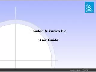 London &amp; Zurich Plc User Guide