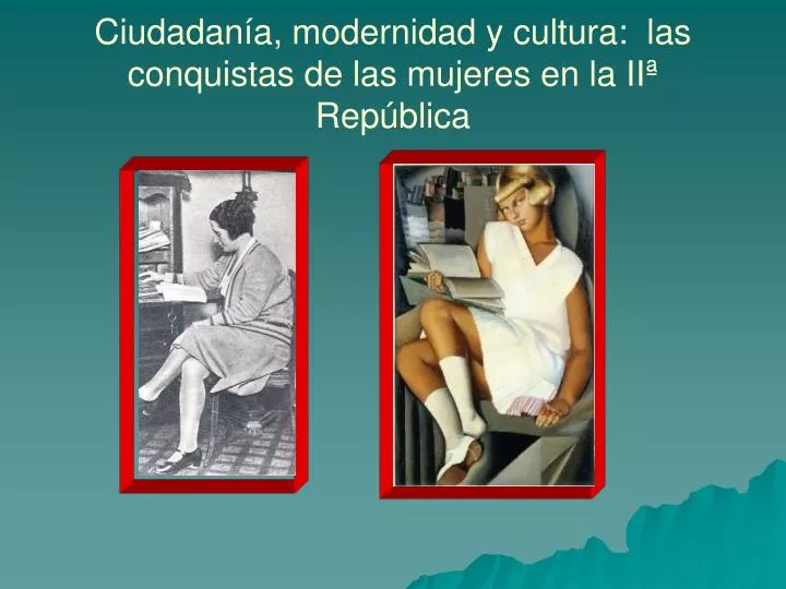 ciudadan a modernidad y cultura las conquistas de las mujeres en la ii rep blica