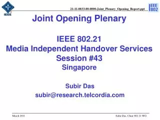 Joint Opening Plenary IEEE 802.21 Media Independent Handover Services Session #43 Singapore