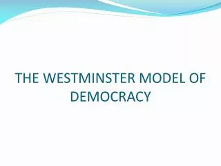 THE WESTMINSTER MODEL OF DEMOCRACY