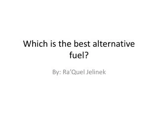Which is the best alternative fuel?