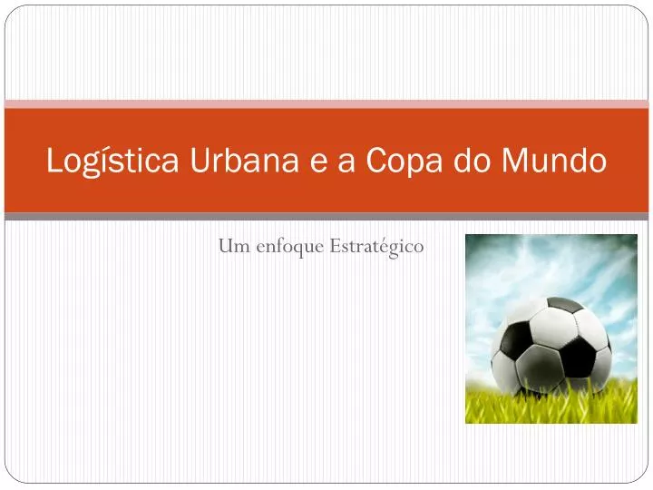 log stica urbana e a copa do mundo