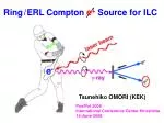 Ring / ERL Compton e + Source for ILC - slide 1